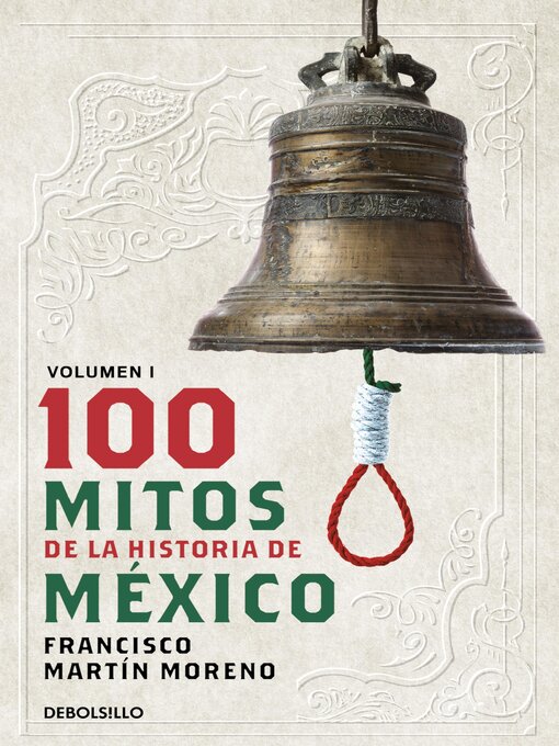 Title details for 100 mitos de la historia de México, Volumen 1 by Francisco Martín Moreno - Available